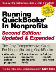 Title: Running QuickBooks in Nonprofits: 2nd Edition: The Only Comprehensive Guide for Nonprofits Using QuickBooks, Author: Kathy Ivens