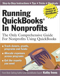 Title: Running QuickBooks in Nonprofits: The Only Comprehensive Guide for Nonprofits Using QuickBooks, Author: Kathy Ivens