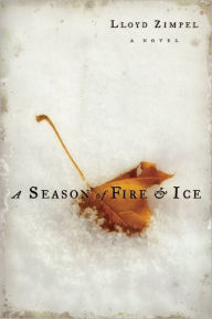 Title: A Season of Fire and Ice, Author: Lloyd Zimpel