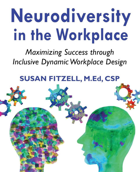 Neurodiversity in the Workplace: Maximizing Success through Inclusive Dynamic Workplace Design(TM)