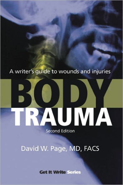 Body Trauma: A Writer¿s Guide to Wounds and Injuries