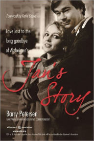 Title: Jan's Story: Love Lost to the Long Goodbye of Alzheimer's, Author: Barry Petersen