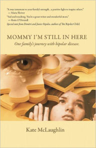 Title: Mommy, I'm Still In Here: Raising Children with Bipolar Disorder, Author: Kate McLaughlin