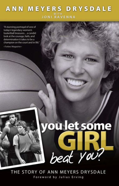You Let Some Girl Beat You?: The Story of Ann Meyers Drysdale