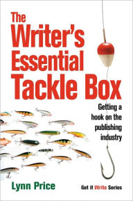 Title: The Writer's Essential Tackle Box: Getting a Hook on the Publishing Industry, Author: Lynn Price