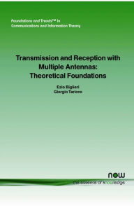 Title: Transmission and Reception with Multiple Antennas: Theoretical Foundations, Author: Ezio Biglieri