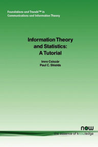 Title: Information Theory and Statistics: A Tutorial, Author: Imre Csisz4ar