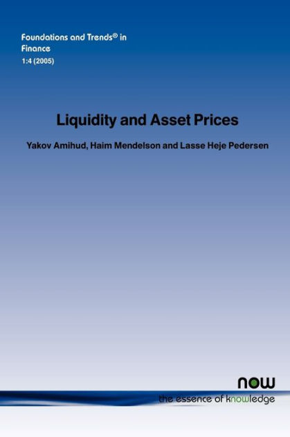 Liquidity and Asset Prices by Yakov Amihud, Haim Mendelson, Lasse Heje ...