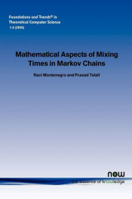 Title: Mathematical Aspects Of Mixing Times In Markov Chains, Author: Ravi Montenegro