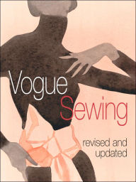 Title: Vogue® Sewing: Revised and Updated, Author: Editors of Vogue Knitting Magazine