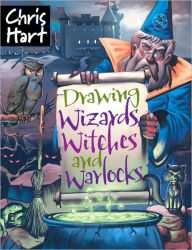 Title: Drawing Wizards, Witches and Warlocks, Author: Christopher Hart