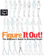 Figure It Out!: The Beginner's Guide to Drawing People