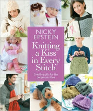 Title: Knitting a Kiss in Every Stitch: Creating Gifts for the People You Love, Author: Nicky Epstein