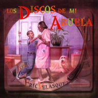 Title: Los Discos de mi Abuela, Author: Eric Velasquez