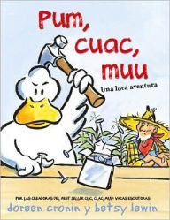 Title: Pum, cuac, muu: Una loca aventura (Thump, Quack, Moo: A Whacky Adventure), Author: Doreen Cronin