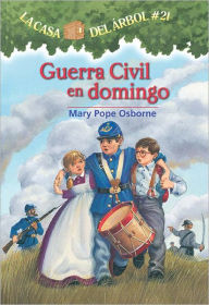 Title: Guerra Civil en domingo (Magic Tree House Series # 21), Author: Mary Pope Osborne