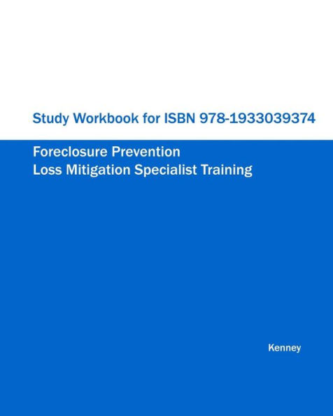 Study Workbook for ISBN 978-1933039374 Foreclosure Prevention Loss Mitigation Specialist Training