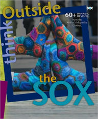 Title: Think Outside the Sox: 60+ Winning Designs from the Knitter's Magazine Contest, Author: Elaine Rowley