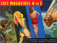 Title: Cult Magazines: A to Z: A Compendium of Culturally Obsessive & Curiously Expressive Publications, Author: Earl Kemp