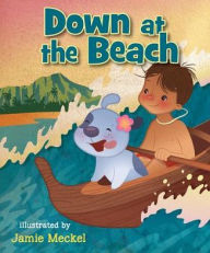 Title: Down at the Beach, Author: Jamie Meckel