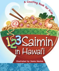 Title: 123 Saimin in Hawaii: A Counting Book for Kids, Author: Jamie Meckel
