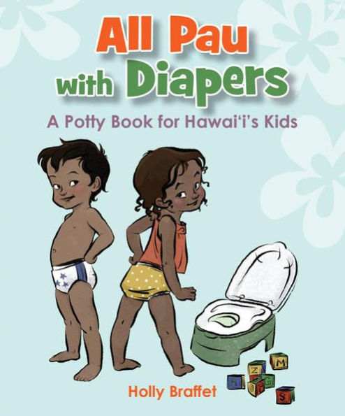 All Pau with Diapers: A Potty Book for Hawaii's Kids