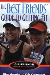 Title: The Best Friends' Guide to Getting Fit, Author: Kim Murphy and Kris Carpenter