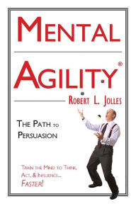 Title: Mental Agility: Train Your Mind to Think, Act & Influence... Faster!, Author: Robert Jolles