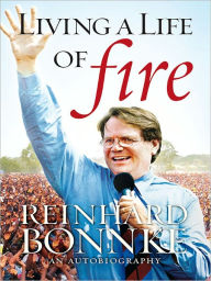 Title: Living a Life of Fire Autobiography, Author: Reinhard Bonnke