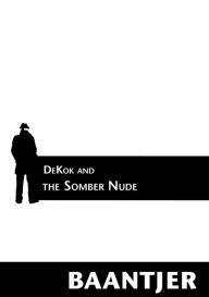 Title: DeKok and the Somber Nude, Author: A.C. Baantjer