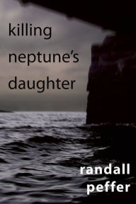 Title: Killing Neptunes Daughter (Cape Islands Mystery Series #1), Author: Randall Peffer