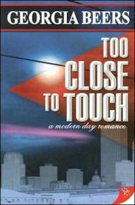 Title: Too Close to Touch, Author: Georgia Beers