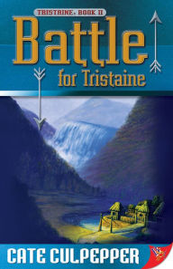 Title: Battle for Tristaine, Author: Cate Culpepper