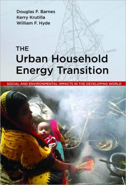 The Urban Household Energy Transition: Social and Environmental Impacts in the Developing World / Edition 1