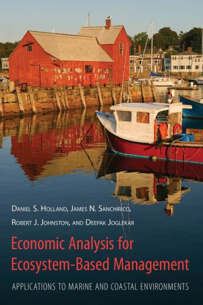 Economic Analysis for Ecosystem-Based Management: Applications to Marine and Coastal Environments / Edition 1