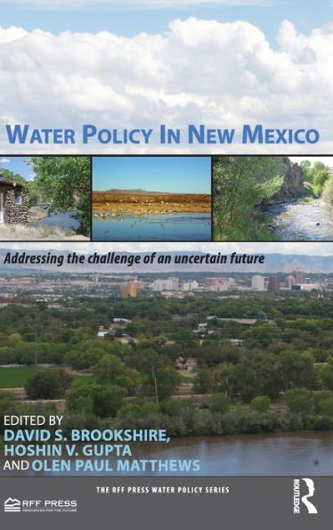 Water Policy in New Mexico: Addressing the Challenge of an Uncertain Future / Edition 1