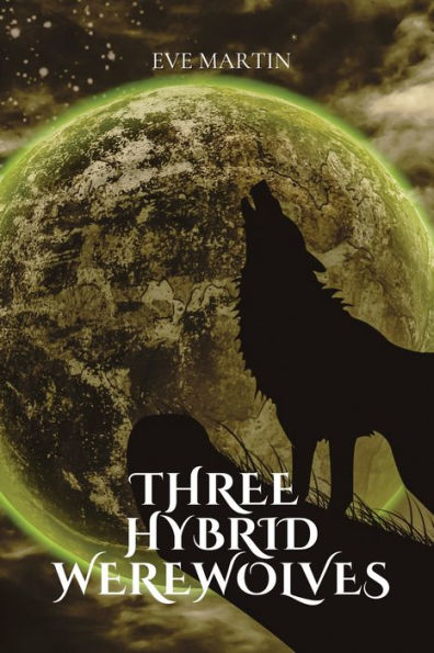 Three hybrid werewolves