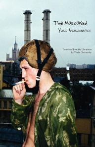 Title: The Moscoviad, Author: Yuri Andrukhovych