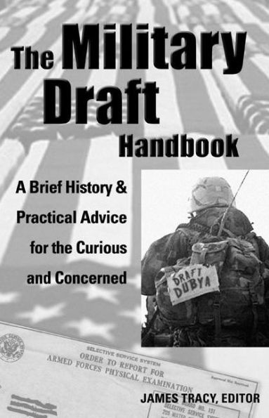 The Military Draft Handbook: A Brief History and Practical Advice for the Curious and Concerned