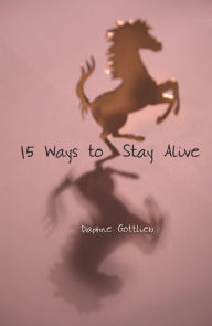 Title: 15 Ways to Stay Alive, Author: Daphne Gottlieb