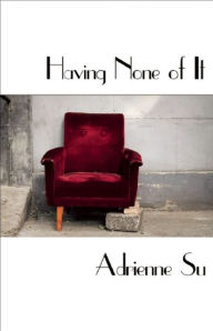 Title: Having None of It, Author: Adrienne Su