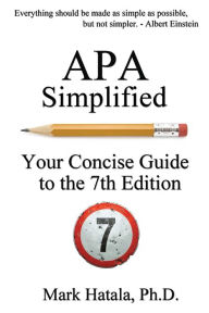 Title: APA Simplified: Your Concise Guide to the 7th Edition, Author: Mark Hatala