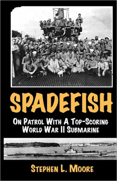 Spadefish: On Patrol with a Top-Scoring WWII Submarine