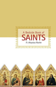 Title: A Bedside Book of Saints, Author: Aloysius Roche