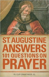 Title: St. Augustine Answers 101 Questions on Prayer, Author: Saint Augustine