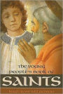 Young Peoples Book of Saints: Sixty-Three Saints of the Western Church from the First to the Twentieth Century