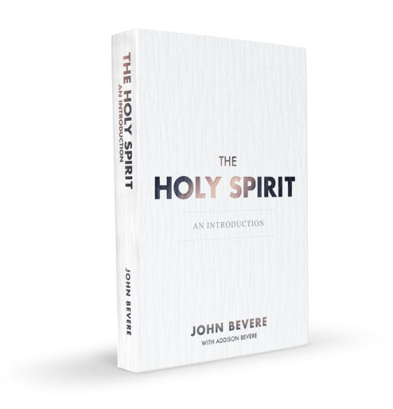 The Holy Spirit: An Introduction by John Bevere, Addison Bevere ...