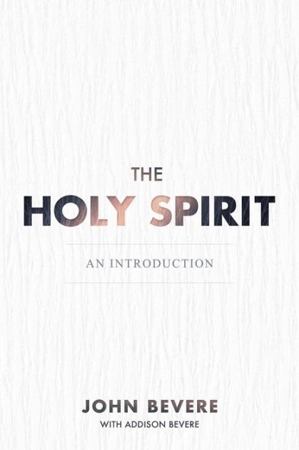 The Holy Spirit: An Introduction by John Bevere, Addison Bevere | eBook ...