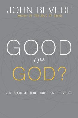 Good or God?: Why Without God Isn't Enough