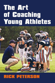 Title: The Art of Coaching Young Athletes, Author: Rick Peterson